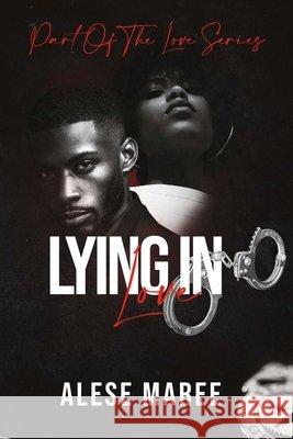 Lying in Love: Part of the Love Series Maree, Alese 9798218720919