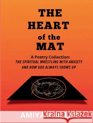 The Heart of the Mat Phillips, Amiya 9798218721244