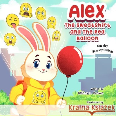Alex The Sweatshirt and The Red Balloon Brown, Tiffany L., Sketco Studio 9798218725365