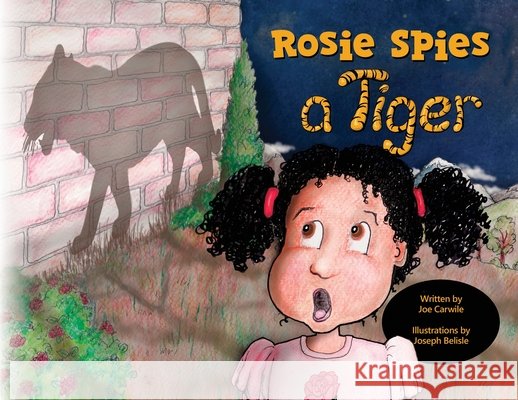 Rosie Spies a Tiger Carwile, Joe, Belisle, Joseph 9798218729158