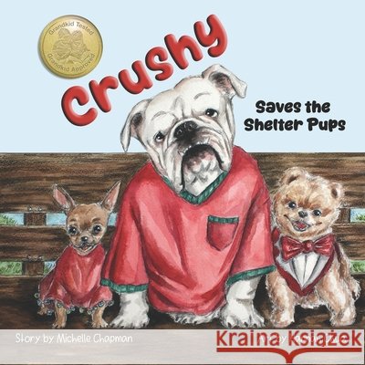 Crushy Helps Save the Shelter Pups Chua, Hannah, Chapman, Michelle 9798218732479