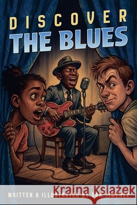 Discover the Blues Jimenez, Sam 9798218746162 Musicopedia Media