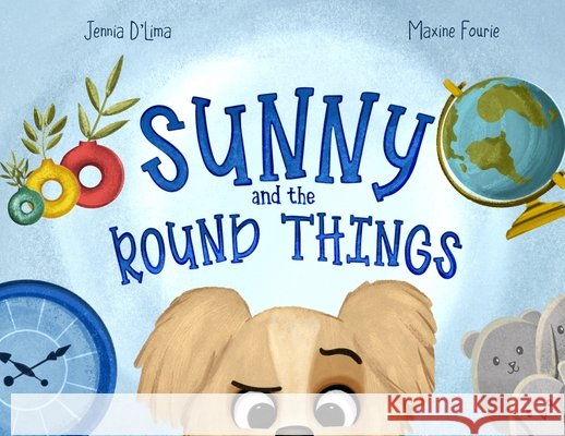 Sunny and the Round Things D'Lima, Jennia, Fourie, Maxine 9798218763039