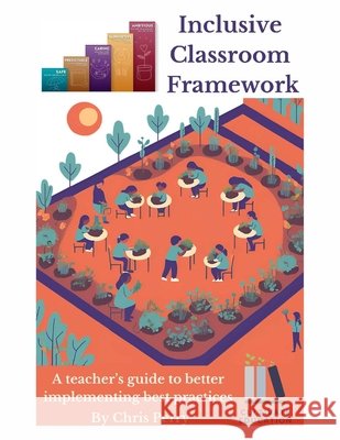 Inclusive Classroom Framework: The Educator's Implementation Guide Perry, Chris 9798218767969