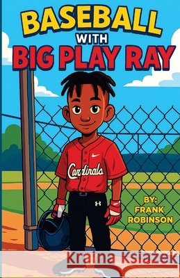 Baseball with Big Play Ray Robinson, Frank Edward 9798218768089 Frank Robinson