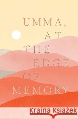 Umma, at the Edge of Memory Pak, Sunny, Lim, Kimberley, Takahashi, Kyoko 9798218776404 Lunchie Press