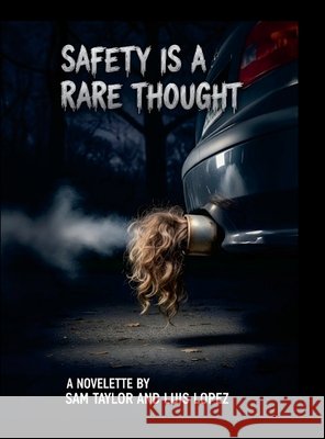Safety Is a Rare Thought Taylor, Samuel, Lopez, Luis 9798218812553 SamuelTaylor