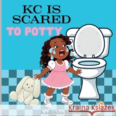 KC is scared to potty Hussein, Kadesha 9798218813383