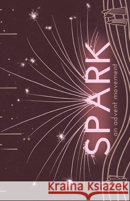 Spark: An Advent Movement Conder, Charlie, Arreguin, Abbey, Arreguin, Abbey 9798218815400 Charlie Cards