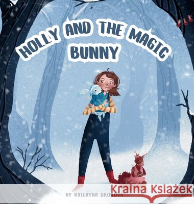 Holly and the Magic Bunny Dronova, Kateryna, Karei, Dara 9798218817244