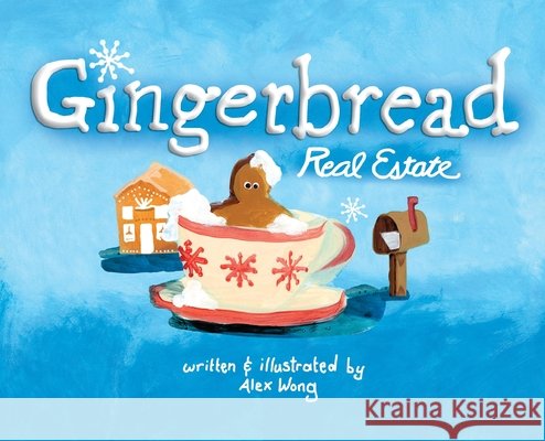 Gingerbread Real Estate Wong, Alex, Wong, Alex 9798218817565