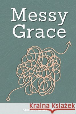 Messy Grace Alderman, Kristen 9798218823023 Kristen Alderman