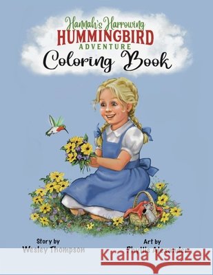 Hannah's Harrowing Hummingbird Adventure Coloring Book Thompson, Wesley, Alexander, Phyllis 9798218831844