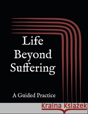 Life Beyond Suffering Eric Reznik 9798218843281