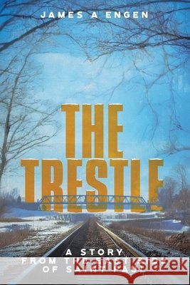 The Trestle Engen, James A. 9798218846718 Vca- Engen