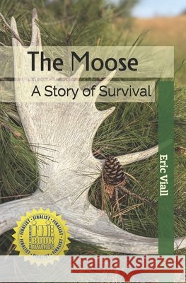 The Moose: A Story of Survival Viall, Eric 9798218854829 Viall Books