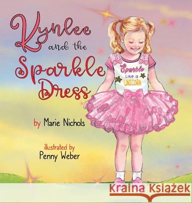 Kynlee and the Sparkle Dress Nichols, Marie, Weber, Penny, Powers, Linda H. 9798218856625