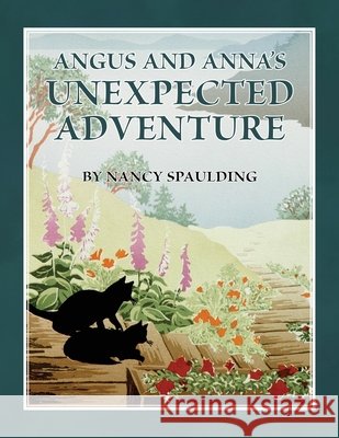 Angus and Anna's Unexpected Adventure Spaulding, Nancy 9798218864965
