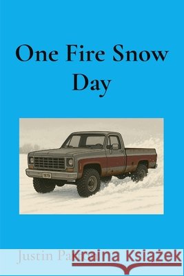 One Fire Snow Day Patton, Justin 9798218865412 Justin Patton