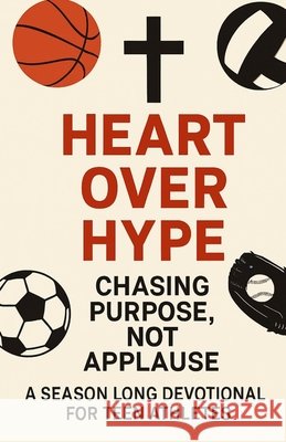 Heart Over Hype: Chasing Purpose, Not Applause Jones, Camille 9798218873653 Meadow Lake