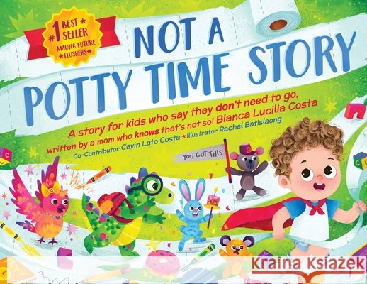 Not A Potty Time Story Costa, Bianca Lucilia, Batislaong, Rachel, Costa, Cavin Lato 9798218885908 Bianca Lucilia Costa