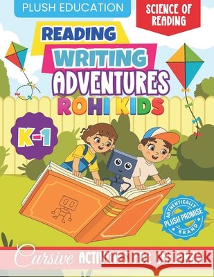 Rohi Kids K-1 Reading and Writing Adventures: Cursive Activities for Children Education, Plush 9798218941079