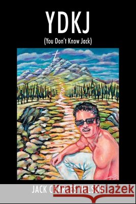 Ydkj: (You Don't Know Jack) Nelson, Jack Charles 9798218949082