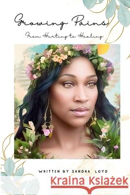 Growing Pains From Hurting to Healing Sandra Loyd 9798218953553