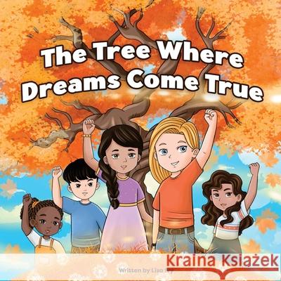 The Tree Where Dreams Come True Lisa Ivy 9798218972509
