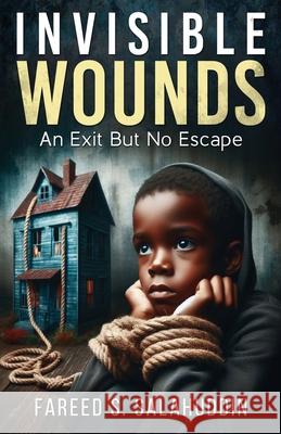Invisible Wounds Fareed Salahuddin 9798218976378