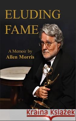 Eluding Fame Allen Morris 9798218982508