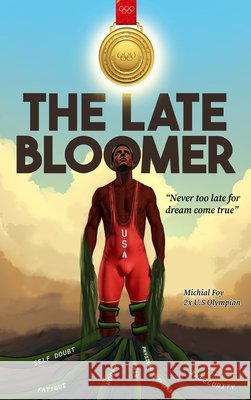 The Late Bloomer Foy, Michial J. 9798218986605 Ghostwriting Mentors