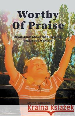 Worthy Of Praise Morne Campher   9798223000037 Morne Campher