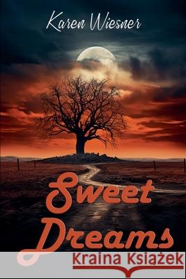 Sweet Dreams Karen Wiesner 9798223012399