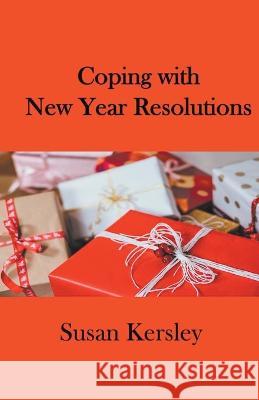 Coping With New Year Resolutions Susan Kersley   9798223017400 Susan Kersley