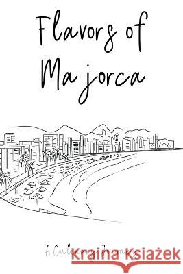 Flavors of Majorca: A Culinary Journey Clock Street Books   9798223021742 Clock Street Books