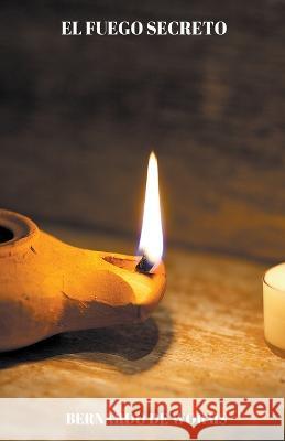 El fuego secreto Bernardo de Worms   9798223030683