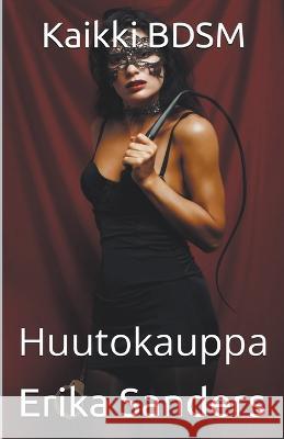 Kaikki BDSM. Huutokauppa Erika Sanders   9798223033462 Erika Sanders
