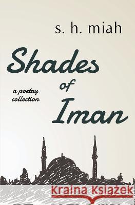 Shades of Iman S H Miah   9798223039396 Muslim Fiction Project