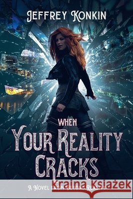 When Your Reality Cracks Jeffrey Konkin 9798223052265