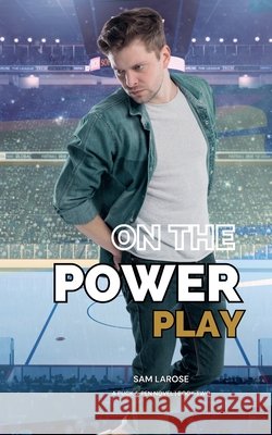 On the Power Play Sam Larose 9798223053965