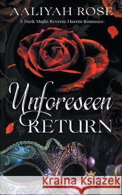 Unforeseen Return Aaliyah Rose   9798223056911