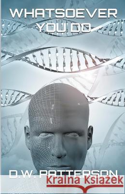 Whatsoever You Do D W Patterson   9798223066392 D.W. Patterson