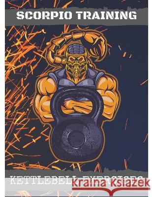 Scorpio Training: Kettlebell Exercises Marcin Majchrzak   9798223067818