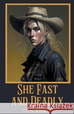 She Fast and Deadly Ton Emmes   9798223077367 Ton Emmes