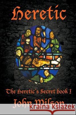 Heretic John Wilson   9798223087878 John Wilson