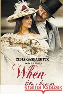 When Life Chooses Zibia Gasparetto The Spirit Lucius  9798223089865 World Spiritist Institute