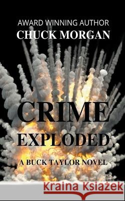 Crime Exploded Chuck Morgan   9798223091509
