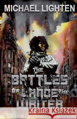 The Battles of Lance the Writer Michael Lighten 9798223099208 Michael Lighten