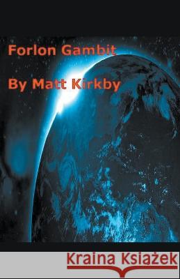 Forlorn Gambit Matt Kirkby   9798223104469 Matt Kirkby